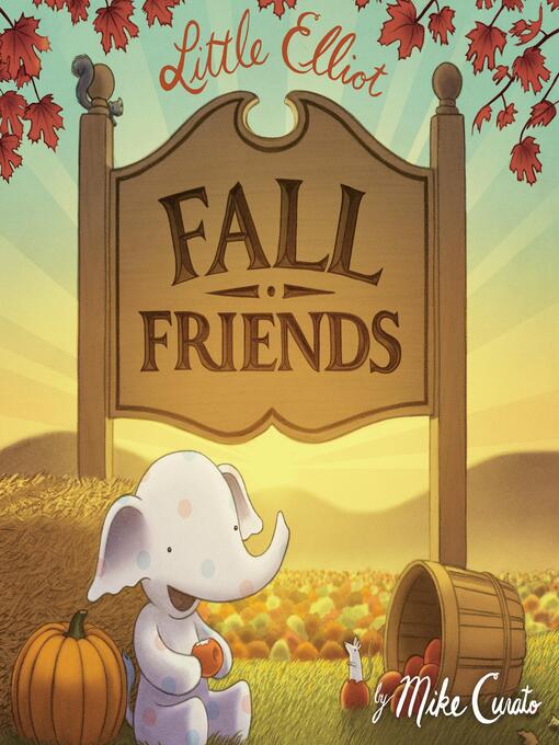 Title details for Little Elliot, Fall Friends by Mike Curato - Available
